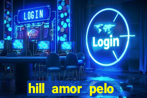 hill amor pelo jogo torrent